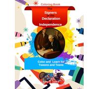 The Signers of the Declaration of Independence: Color and Learn for Tweens and Teens