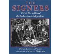 The Signers : The 56 Stories Behind The Declaration Of Independence