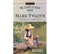 The Signet Classic Book Of Mark Twain's Short Stories