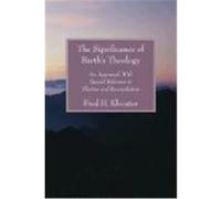 The Significance of Barth's Theology: An Appraisal: With Special Reference to Election and Reconciliation Klooster, Fred H. (Auteur)