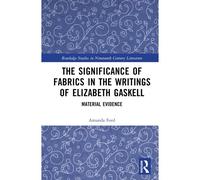 The Significance Of Fabrics In The Writings Of Elizabeth Gaskell