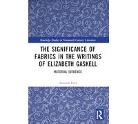 The Significance of Fabrics in the Writings of Elizabeth Gaskell