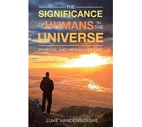 The Significance Of Humans In The Universe