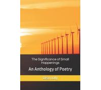 The Significance Of Small Happenings: An Anthology Of Poetry