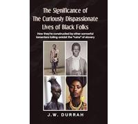 The Significance of the Curiously Dispassionate Lives of Black Folks: How they're constructed by other sorrowful lamenters toiling amidst the "ruins" of slavery