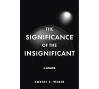 The Significance of the Insignificant: A Memoir