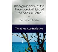 The Significance of the Person and Ministry of the Apostle Peter