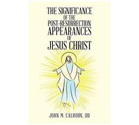 The Significance Of The Post Resurrection Appearances Of Jesus Christ