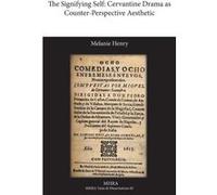 The Signifying Self Cervantine Drama as CounterPerspective Aesthetic - Melanie Henry - Modern Humanities Research Assn - Livre en Anglais Melanie HenryMelanie Henry (Auteur)