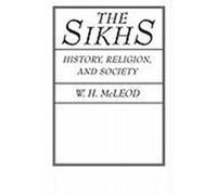 The Sikhs: History, Religion, and Society McLeod, W. H. (Auteur)
