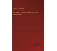 The Silence And The Voices Of God. With Other Sermons