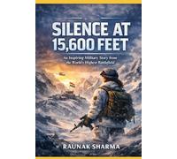 The Silence at 15,600 Feet: An Inspiring Military Story from the World’s Highest Battlefield
