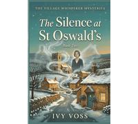 The Silence at St Oswald's: A Village Whisperer Mystery (Book Two)