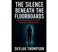 The Silence Beneath The Floorbands: The Ultimate Battle of Wits,Suspense and Betrayal