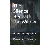 The Silence Beneath the Willow: A murder mystery