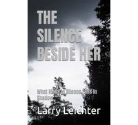 THE SILENCE BESIDE HER: What Rises in Silence Falls in Shadow