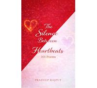The Silence Between Heartbeats 101 Poems