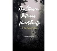 The Silence Between Heartbeats - In the Quiet, We Exist
