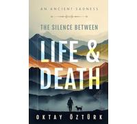 The Silence Between Life & Death An Ancient Sadness