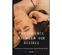 The Silence Between Our Desires: Some stories are not driven by touch- They are driven by restraint