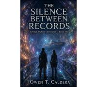 The Silence Between Records: Crystal Archive Chronicles - Book Two