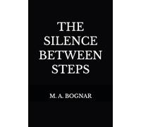THE SILENCE BETWEEN STEPS: A Psychological Literary Novel