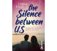 The silence between us: Le nouveau roman de Linda Kage : une romance New Adult enflammée