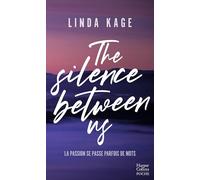 The Silence Between Us Une romance New Adult enflammée - Linda Kage - Harpercollins - Poche - Roman