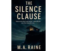 THE SILENCE CLAUSE: “Some secrets don’t stay buried-especially the ones that remember you.”