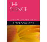 THE SILENCE: GUARD YOUR VISION UNTIL IT'S READY