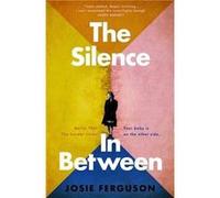 The Silence In Between by Josie Ferguson Josie Ferguson (Auteur)