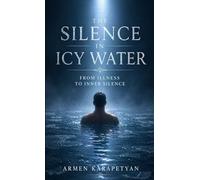 The Silence in Icy Water: From Illness to Inner Silence