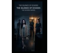 The Silence of Echoes: The Echo Series