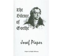 The Silence of Goethe by Josef Pieper Josef Pieper (Auteur)