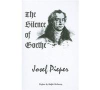 The Silence of Goethe by Josef Pieper Josef Pieper (Auteur)