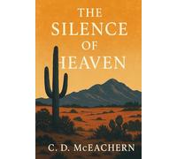 The Silence of Heaven: A tender and haunting story about love, loss, and learning to live when heaven goes silent.