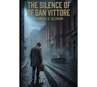 The Silence Of San Vittore: A Psychological Thriller of Guilt, Power, and Revenge