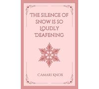 The Silence of Snow Is so Loudly Deafening