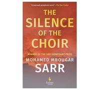 The Silence of the Choir: by Goncourt Prize winning author