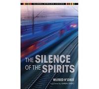 The Silence of the Spirits (Global African Voices) - [Livre en VO] Wilfried N,sondã©, Karen Lindo, Dominic Thomas (Auteur)