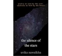 the silence of the stars poetry as said by the soul emotions as felt by the heart