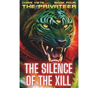 The Silence Of The Xill: Book 4 Of The Privateer