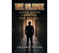 The Silence: Seven Steps Through the Tunnel