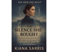 The Silence She Bought: A political thriller about NDAs, hush money and who pays for the truth