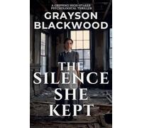 The Silence She Kept: a Gripping High-Stakes Psychological Thriller