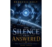 The Silence That Answered: A First Contact Space Opera of Alien Intelligence, Galactic Politics, Ancient Technology, and Interstellar Crisis