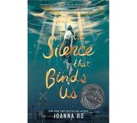 The Silence that Binds Us - Joanna Ho - HarperCollins Publishers Inc - Livre en Anglais - Paperback Joanna HoJoanna Ho (Auteur)