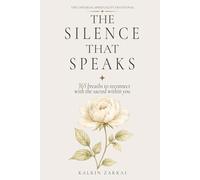 The Silence That Speaks: 365 breaths to reconnect with the sacred within you