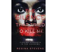 The Silence That Tried To Kill Me: Finding Strength in the Shadows