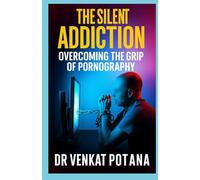 The Silent Addiction: Overcoming the Grip of Pornography